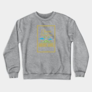 I learn something everytime I go into the mountains - Outdoor Activity Crewneck Sweatshirt